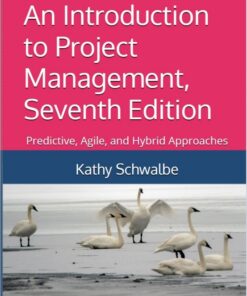 An Introduction to Project Management, Seventh Edition_ Predictive, Agile, and Hybrid Approaches Seventh Edition
