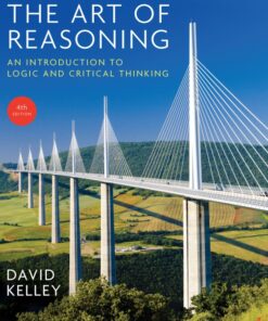 The Art of Reasoning An Introduction to Logic and Critical Thinking 4th Edition
