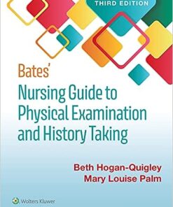 Bates' Nursing Guide to Physical Examination and History Taking 3rd Edition by Beth Hogan