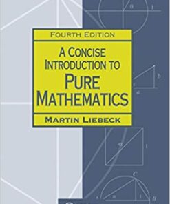 A Concise Introduction to Pure Mathematics 4th Edition by Martin Liebeck