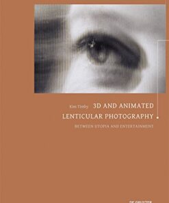 3D and Animated Lenticular Photography Between Utopia and Entertainment by Kim Timby