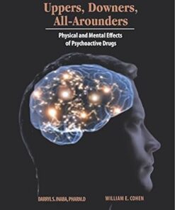 Uppers, Downers, All-Arounders Physical and Mental Effects of Psychoactive Drugs