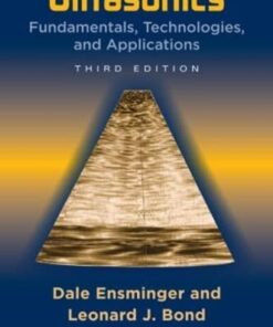 Ultrasonics Fundamentals, Technologies, and Applications 3rd Edition by Dale Ensminger