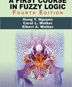 A First Course in Fuzzy Logic 4th Edition by Hung T. Nguyen