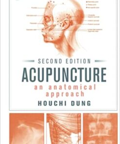 Acupuncture An Anatomical Approach, Second Edition 2nd Edition by Houchi Dung