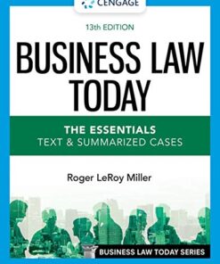 Business Law Today The Essentials Text & Summarized Cases 13th Edition by Roger LeRoy Miller