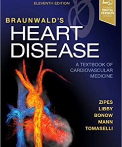 Braunwald's Heart Disease A Textbook of Cardiovascular Medicine, Single Volume by Douglas P. Zipes MD, Peter Libby MD  PhD, Robert O. Bonow MD  MS, Douglas L. Mann MD, Gordon F. Tomaselli MD