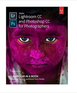 Adobe Lightroom CC and Photoshop CC for Photographers Classroom in a Book
