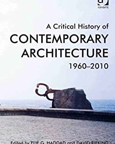 A Critical History of Contemporary Architecture 1st Edition by Elie G. Haddad