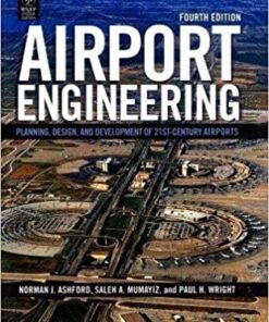 Airport Engineering Planning, Design, and Development of 21st-Century Airports 4th Edition