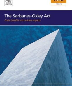 The Sarbanes-Oxley Act costs, benefits and business impacts 1st Edition by Michael F. Holt