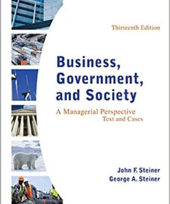 Business, Government, and Society A Managerial Perspective Text and Cases 13th Edition