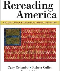 Rereading America Cultural Contexts for Critical Thinking and Writing 11th Edition