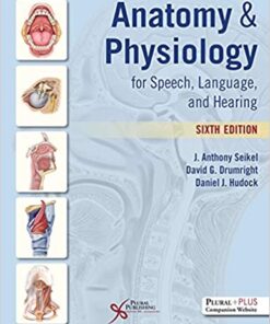 Anatomy  physiology for speech, language, and hearing by Drumright, David G. Hudock, Daniel J. Seikel, John A.