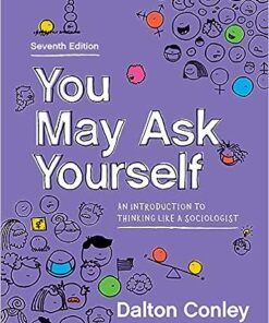 You May Ask Yourself An Introduction to Thinking Like a Sociologist 7th Edition