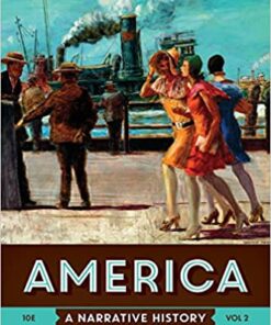 America A Narrative History 10E Volume2 by David E. Shi