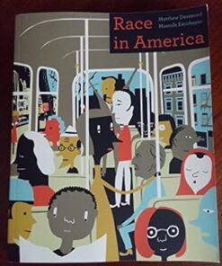 Race in America 1st Edition by Matthew Desmond