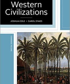 Western Civilizations Their History & Their Culture Nineteenth 19th Edition Combined Volume by Joshua Cole