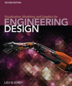 Visualization, Modeling, and Graphics for Engineering Design by Dennis K. Lieu