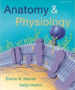 Anatomy & Physiology Sixth 6th Edition by Elaine N. Marieb