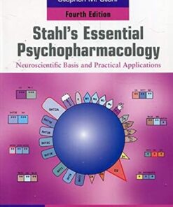 Stahl's Essential Psychopharmacology Neuroscientific Basis and Practical Applications 4th Edition