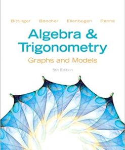Algebra & Trigonometry Graphs and Models 5th Edition by Marvin L. Bittinger