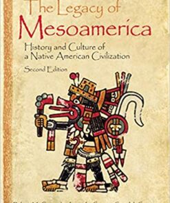 The Legacy of Mesoamerica History and Culture of a Native American Civilization?2nd Edition