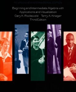 Beginning and Intermediate Algebra with Applications and Visualization 3rd by Gary K. Rockswold