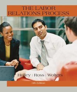 The Labor Relations Process 11th Edition- William H. Holley