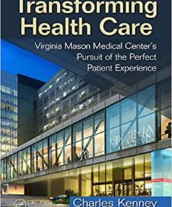 Transforming Health Care Virginia Mason Medical Center's Pursuit of the Perfect Patient Experience
