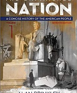 The Unfinished Nation A Concise History of the American People Volume 1 7th Edition by Alan Brinkley