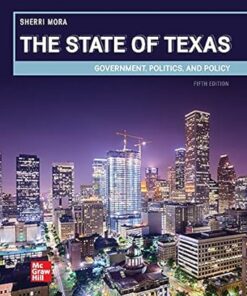 The State of Texas Government, Politics, and Policy 5th Edition by Sherri Mora
