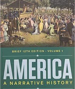 America A Narrative History Brief 12E V1 by David Emory Shi