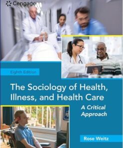 The Sociology of Health, Illness, and Health Care A Critical Approach 8th Edition