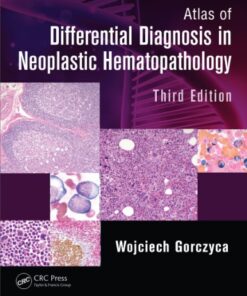 Atlas of Differential Diagnosis in Neoplastic Hematopathology 3rd Edition by Wojciech Gorczyca