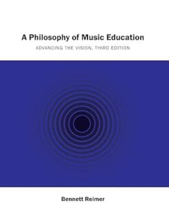 A Philosophy of Music Education Advancing the Vision Third Edition