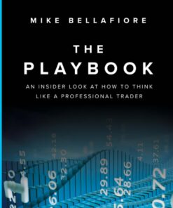 The PlayBook An Inside Look at How to Think Like a Professional Trader