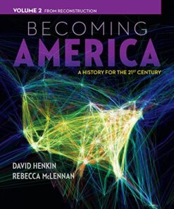 Becoming America A History For The 21st Century Volume 2 From Reconstruction by Henkin
