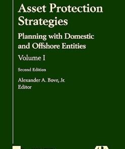 Asset Protection Strategies Planning with Domestic and Offshore Entities Volume I Second Edition