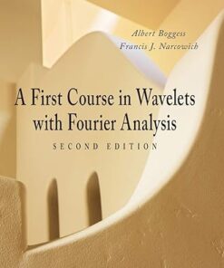 A First Course in Wavelets with Fourier Analysis 2nd Edition by Albert Boggess
