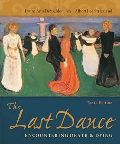 The Last Dance Encountering Death & Dying 10th Edition by Despelder