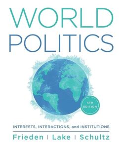 World Politics Interests, Interactions, Institutions 5th Edition by Jeffry A. Frieden
