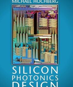 Silicon Photonics Design From Devices to Systems by Lukas Chrostowski