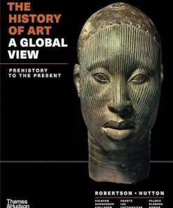 The History of Art A Global View Prehistory to 1500 Volume 1 by Jean Robertson and Deborah Hutton