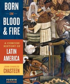 Born in Blood and Fire A Concise History of Latin America 4th Edition