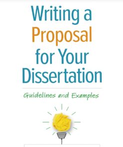 Writing a Proposal for Your Dissertation Guidelines and Examples 2nd (2022)