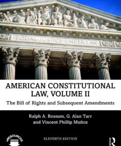 American Constitutional Law, Volume II The Bill of Rights and Subsequent Amendments 11th Edition by Ralph Rossum