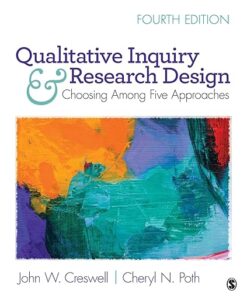 Qualitative Inquiry and Research Design Choosing Among Five Approaches 4th Edition