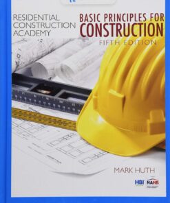 Residential Construction Academy Basic Principles for Construction,5th Edition