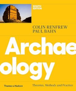 Archaeology Theories, Methods, and Practice 8th Edition